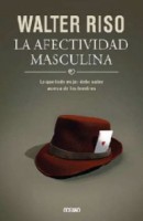 LA AFECTIVIDAD MASCULINA. lo que toda mujer debe saber acerca de los hombres 